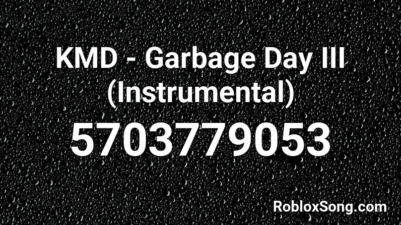KMD - Garbage Day III (Instrumental) Roblox ID