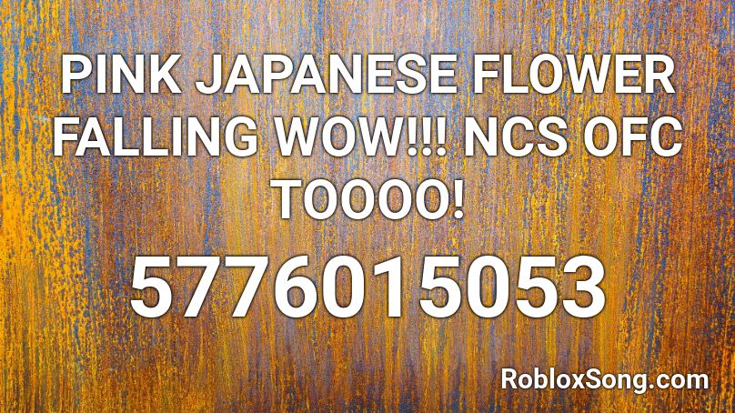 PINK JAPANESE FLOWER FALLING WOW!!! NCS OFC TOOOO! Roblox ID