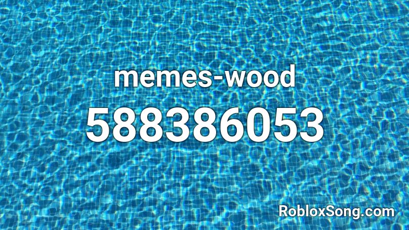memes-wood Roblox ID