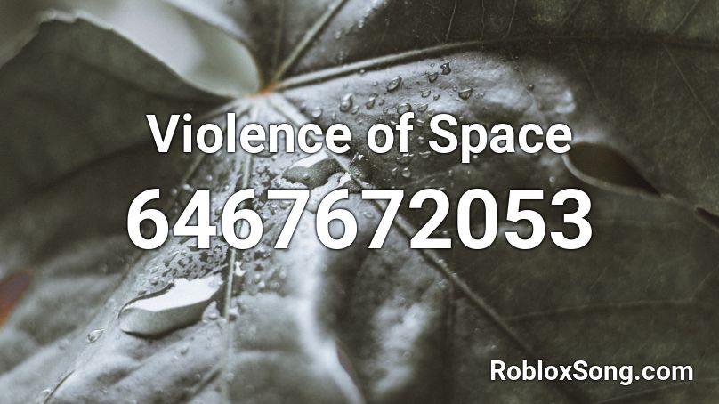 Violence of Space Roblox ID