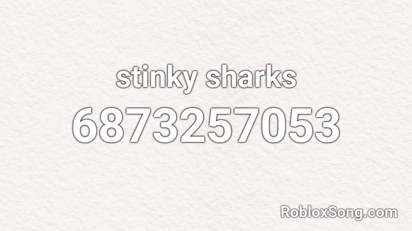 stinky sharks Roblox ID