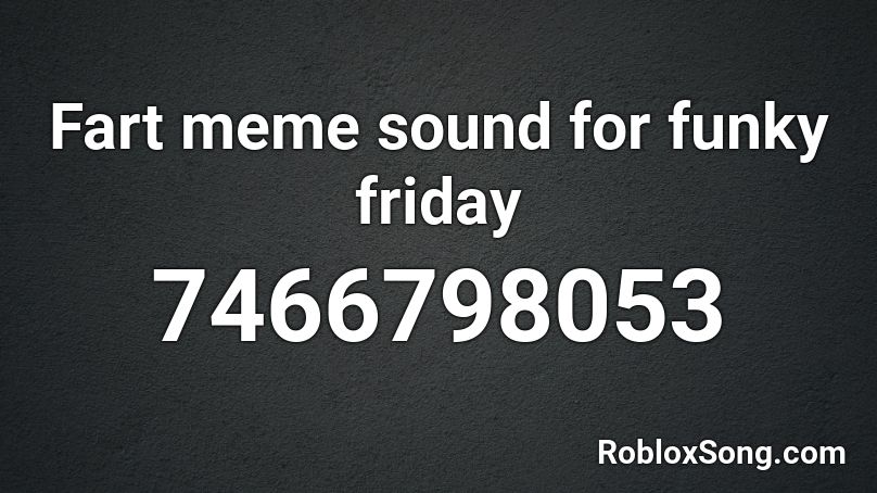 Fart meme sound for funky friday Roblox ID