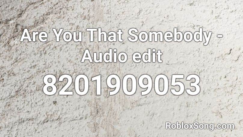 Are You That Somebody - Audio edit Roblox ID