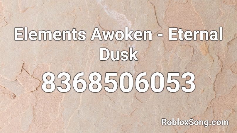 Elements Awoken - Eternal Dusk Roblox ID