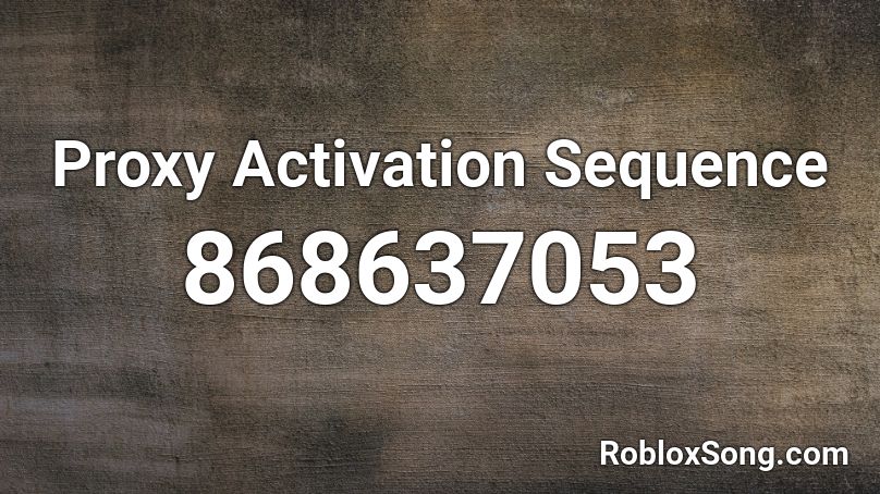 Proxy Activation Sequence Roblox ID