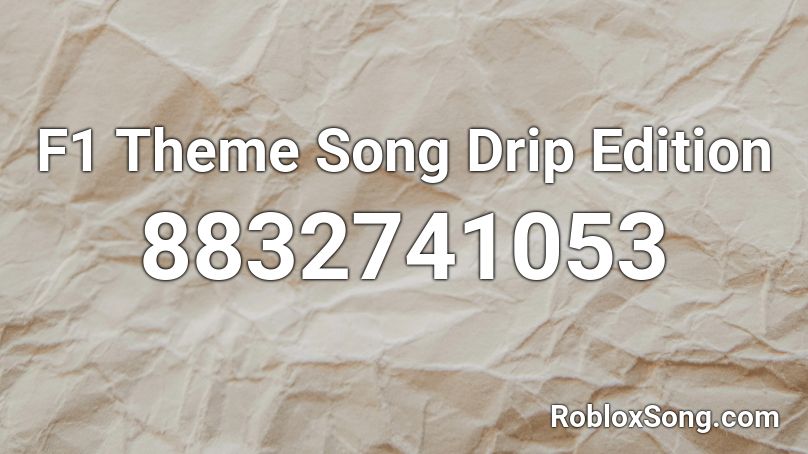 F1 Theme Song Drip Edition Roblox ID