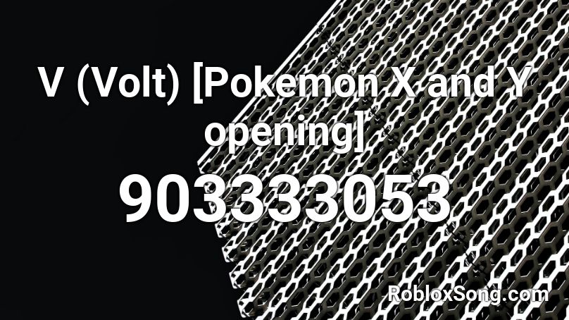 V (Volt) [Pokemon X and Y opening] Roblox ID