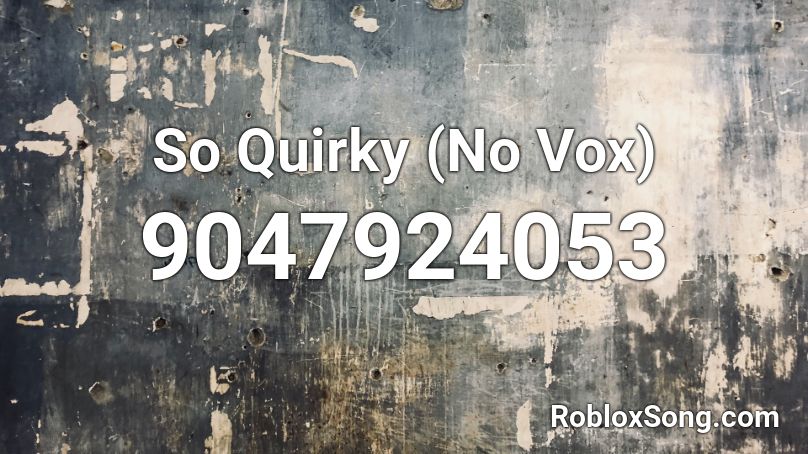 So Quirky (No Vox) Roblox ID