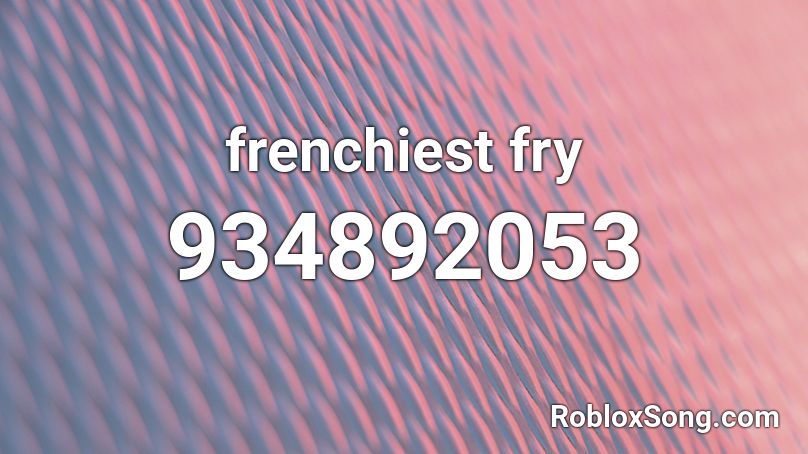 frenchiest fry  Roblox ID