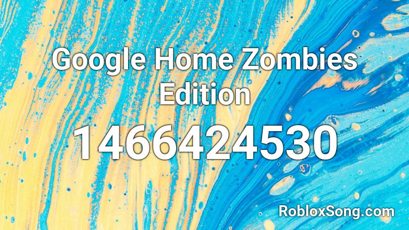 Google Home Zombies Edition Roblox ID