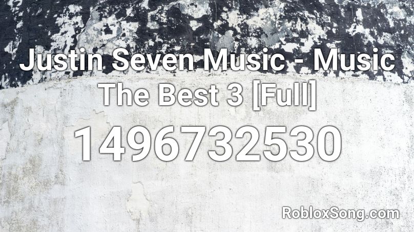 Justin Seven Music Music The Best 3 Full Roblox Id Roblox Music Codes