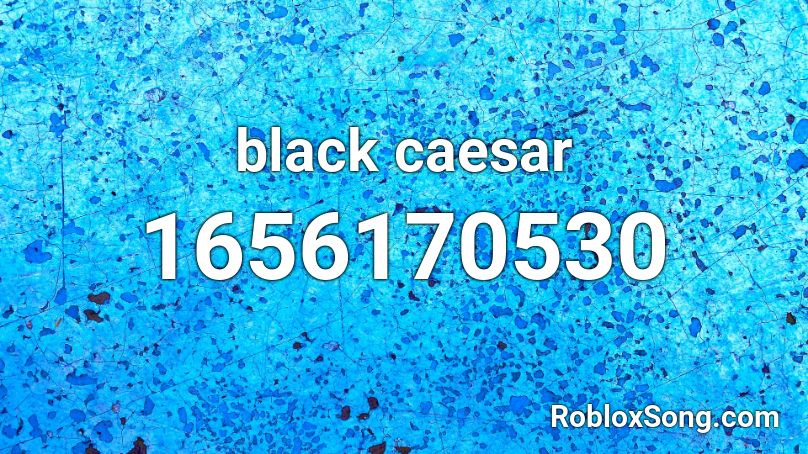 black caesar Roblox ID