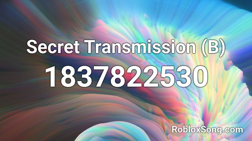 Secret Transmission (B) Roblox ID