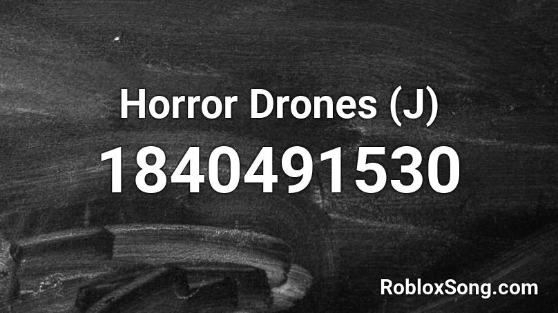Horror Drones (J) Roblox ID
