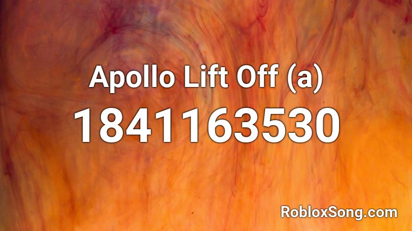 Apollo Lift Off (a) Roblox ID