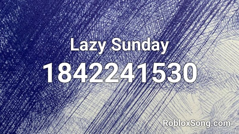 Lazy Sunday Roblox ID