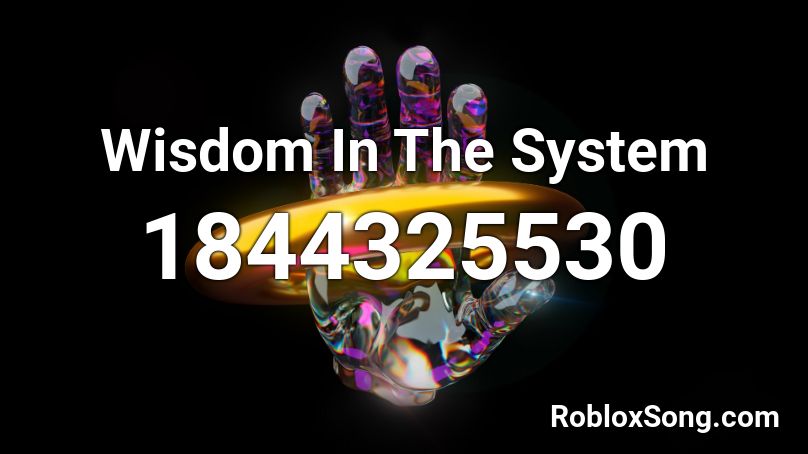 Wisdom In The System Roblox ID