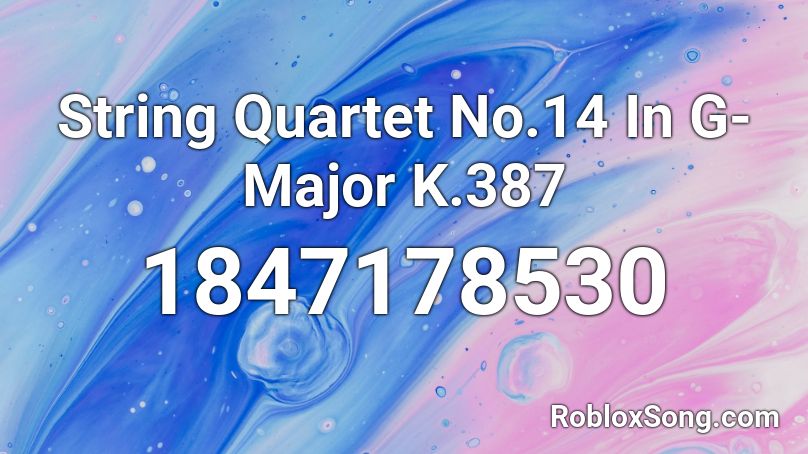 String Quartet No.14 In G-Major K.387 Roblox ID