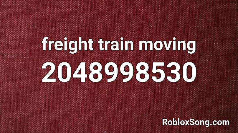freight train moving Roblox ID