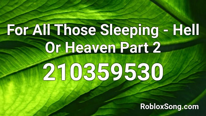 For All Those Sleeping - Hell Or Heaven Part 2 Roblox ID