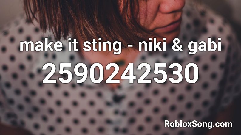 make it sting - niki & gabi Roblox ID
