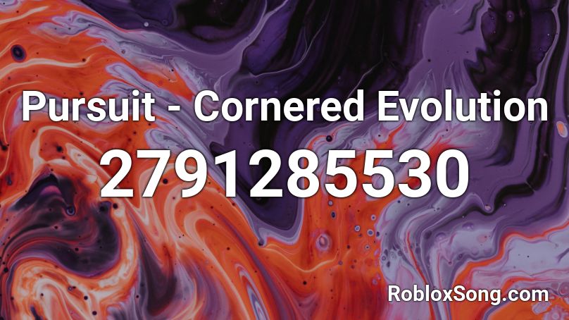 Pursuit - Cornered Evolution Roblox ID