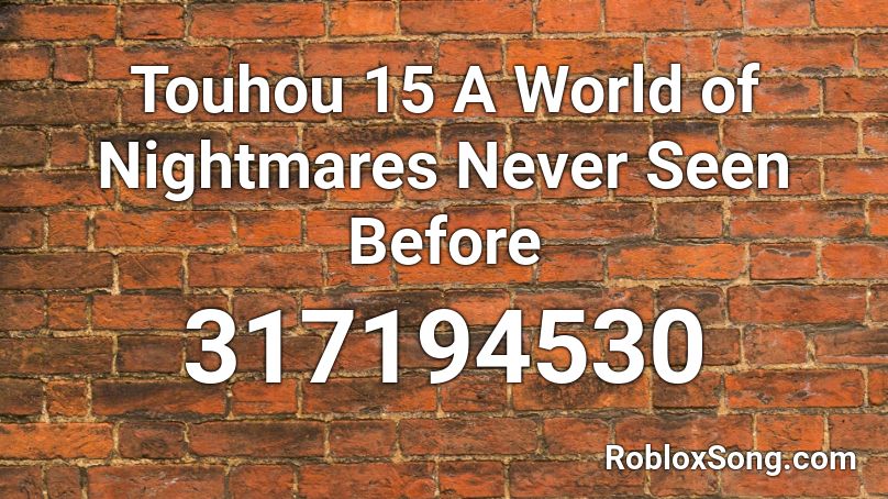 Touhou 15 A World of Nightmares Never Seen Before Roblox ID