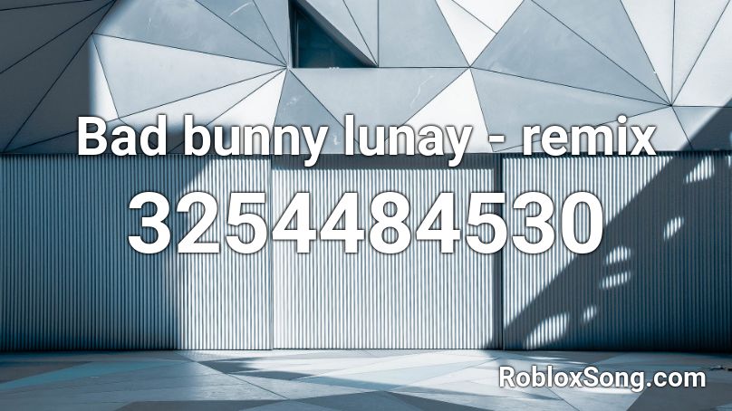 Bad bunny lunay - remix Roblox ID