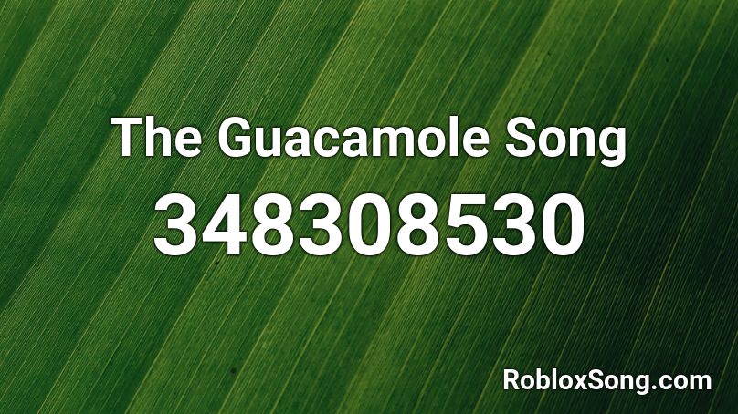 The Guacamole Song Roblox ID
