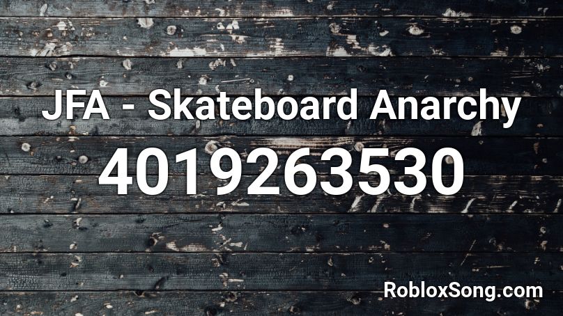 JFA - Skateboard Anarchy Roblox ID