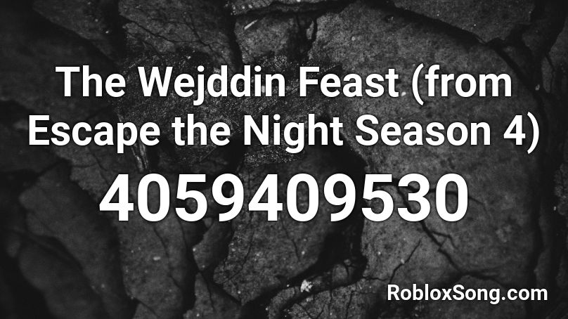 The Wejddin Feast (from Escape the Night Season 4) Roblox ID