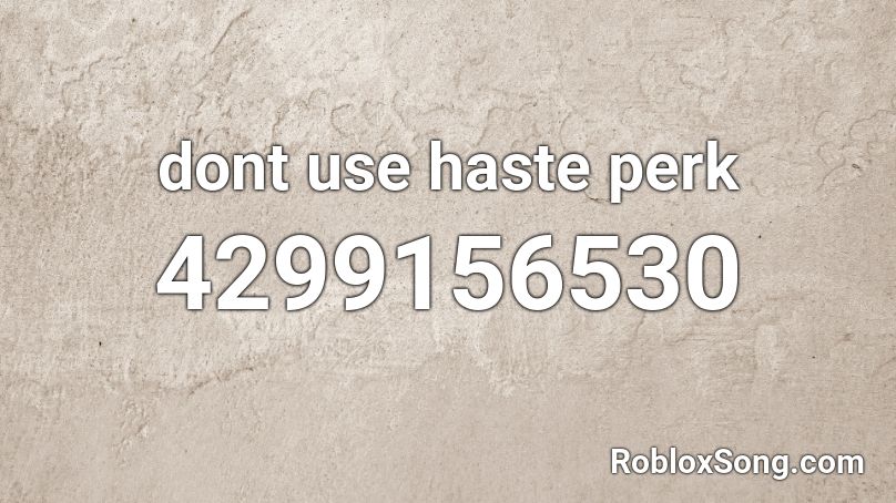 dont use haste perk Roblox ID