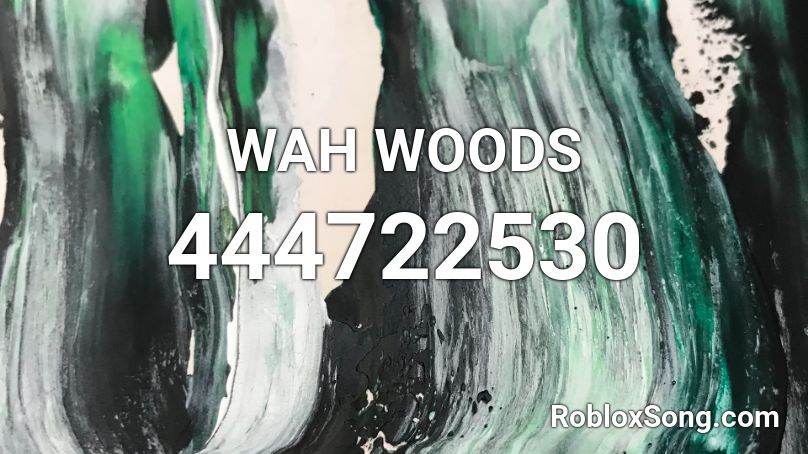 WAH WOODS Roblox ID