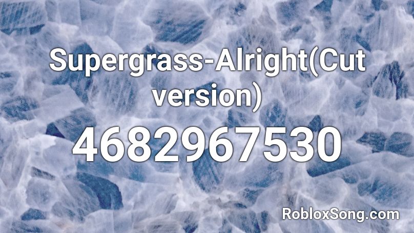 Supergrass-Alright(Cut version) Roblox ID