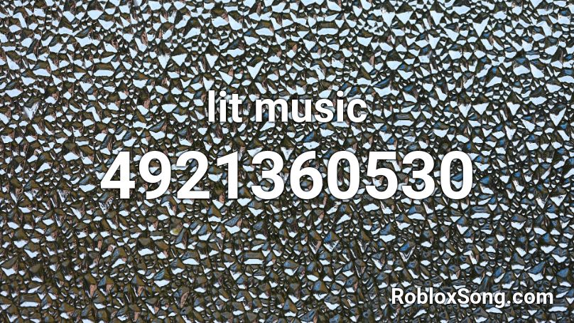 lit  music Roblox ID