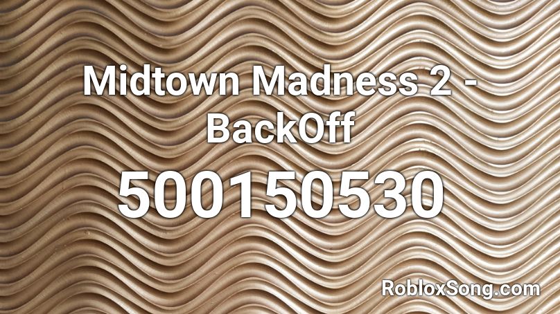 Midtown Madness 2 - BackOff Roblox ID