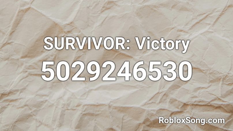 SURVIVOR: Victory Roblox ID