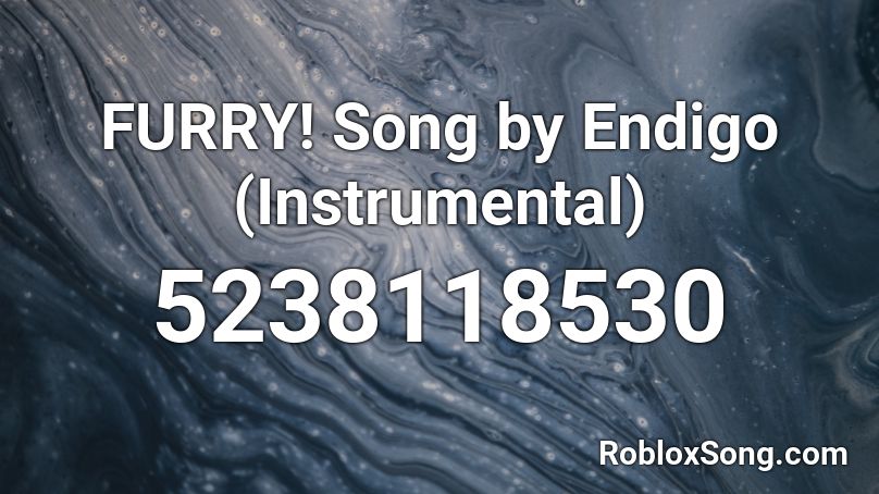 FURRY! Song by Endigo (Instrumental) Roblox ID