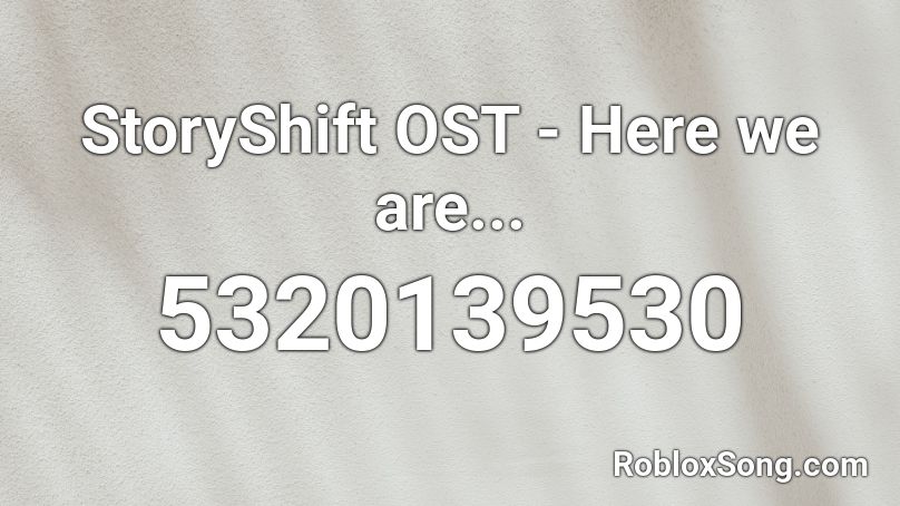 StoryShift OST - Here we are... Roblox ID