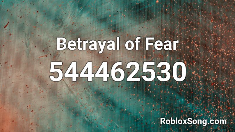 Betrayal of Fear Roblox ID