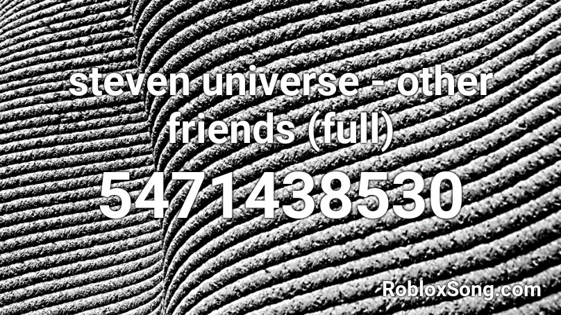 Steven Universe Other Friends Full Roblox Id Roblox Music Codes - spinel other friends roblox id