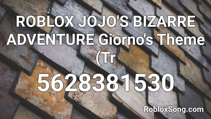 ROBLOX JOJO'S BIZARRE ADVENTURE Giorno's Theme (Tr Roblox ID
