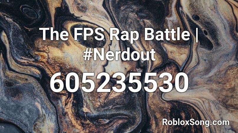 The FPS Rap Battle | #Nerdout Roblox ID