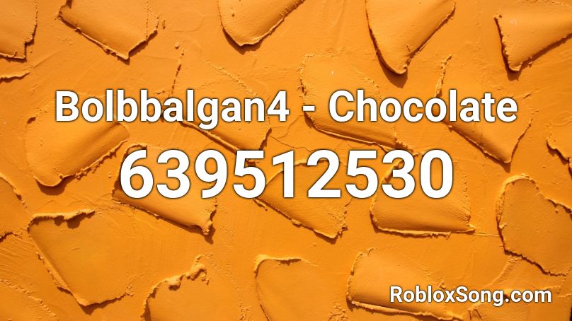 Bolbbalgan4 - Chocolate Roblox ID