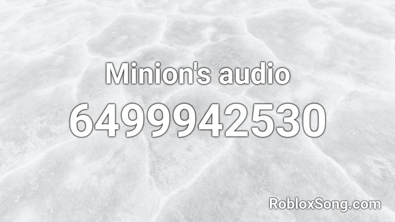 Minion's audio Roblox ID