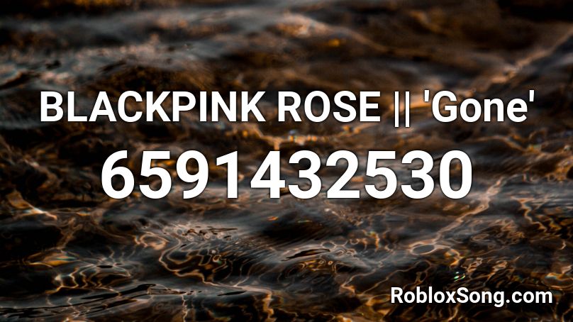 BLACKPINK ROSE || 'Gone' Roblox ID