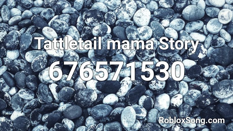 Tattletail mama Story Roblox ID