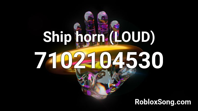 Ship horn (LOUD) Roblox ID