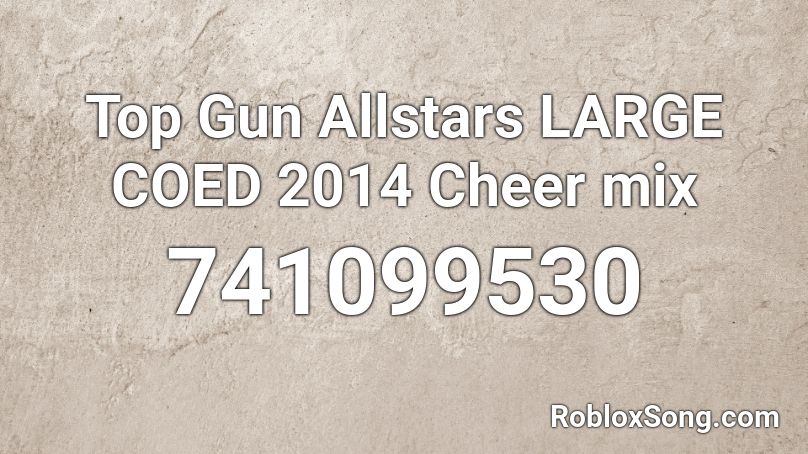 Top Gun Allstars LARGE COED 2014 Cheer mix Roblox ID