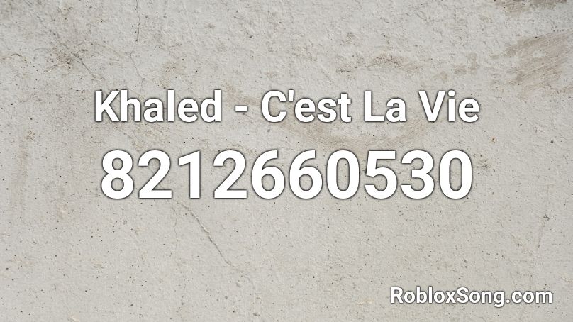 Khaled - C'est La Vie Roblox ID